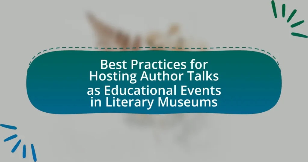 Best Practices for Hosting Author Talks as Educational Events in Literary Museums