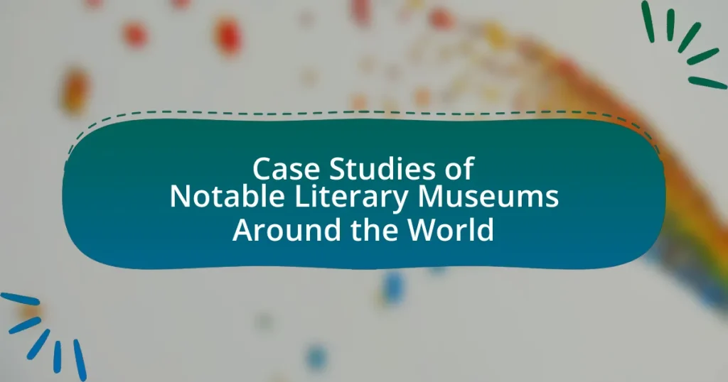 Case Studies of Notable Literary Museums Around the World