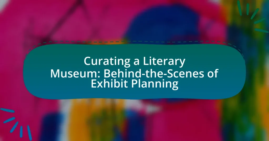 Curating a Literary Museum: Behind-the-Scenes of Exhibit Planning