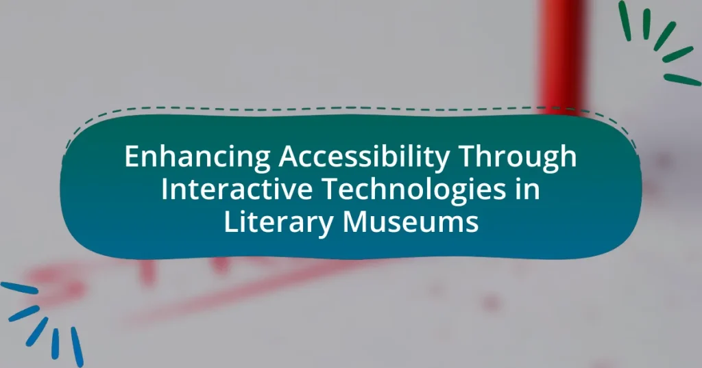 Enhancing Accessibility Through Interactive Technologies in Literary Museums