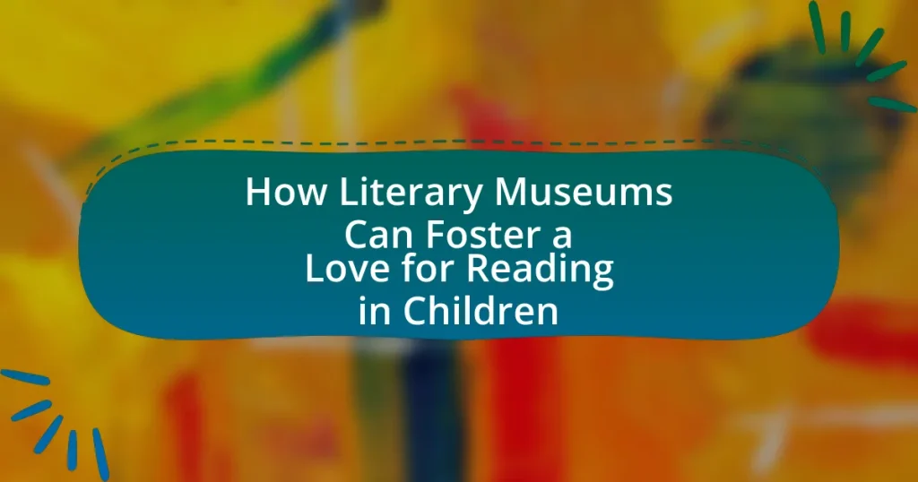 How Literary Museums Can Foster a Love for Reading in Children