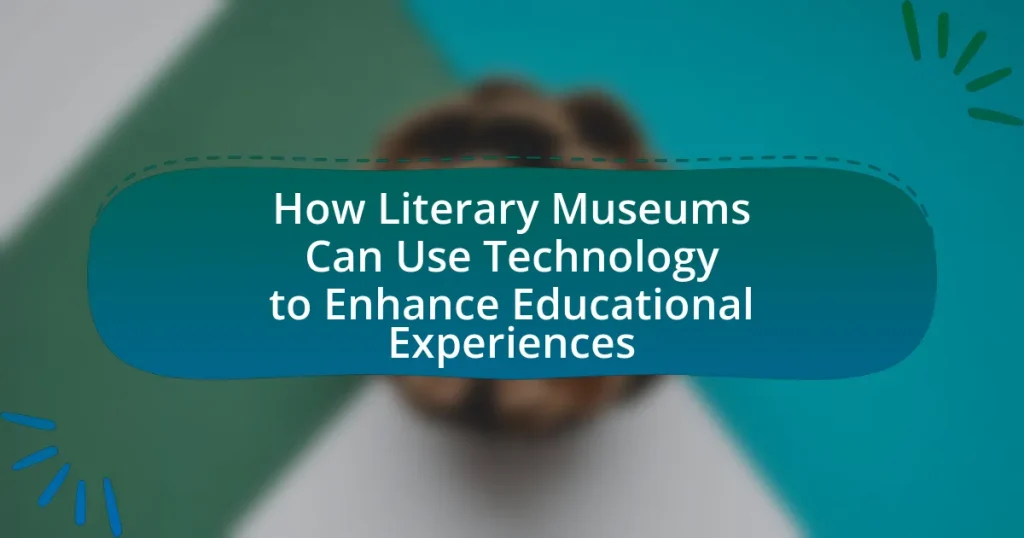 How Literary Museums Can Use Technology to Enhance Educational Experiences
