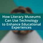 How Literary Museums Can Use Technology to Enhance Educational Experiences