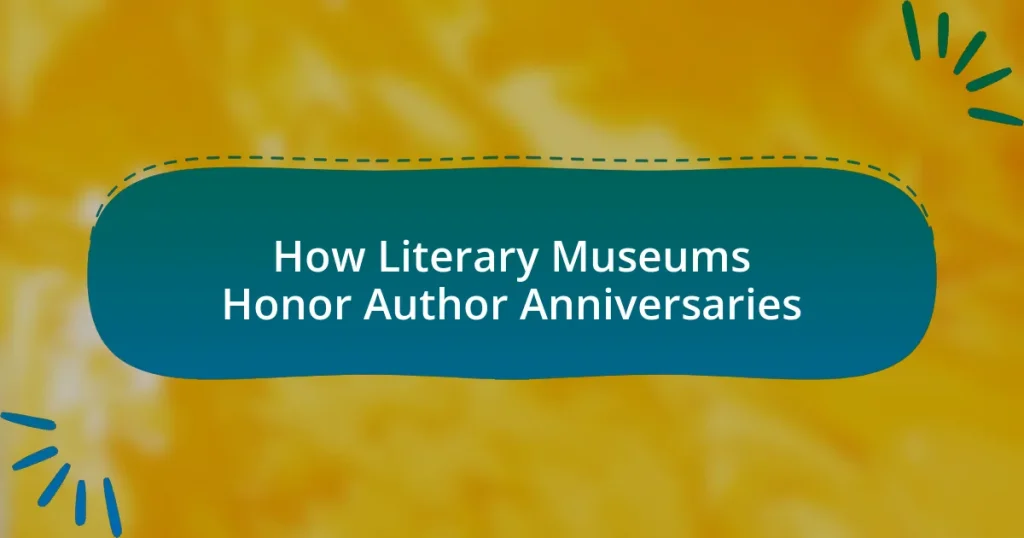 How Literary Museums Honor Author Anniversaries