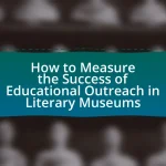 How to Measure the Success of Educational Outreach in Literary Museums
