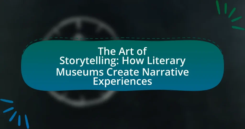 The Art of Storytelling: How Literary Museums Create Narrative Experiences