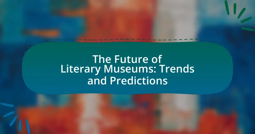 The Future of Literary Museums: Trends and Predictions