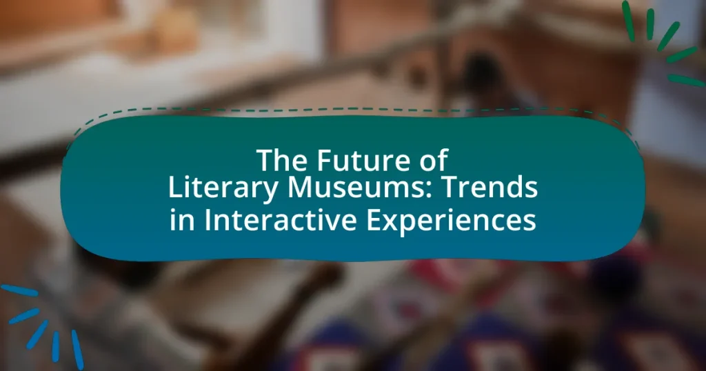 The Future of Literary Museums: Trends in Interactive Experiences
