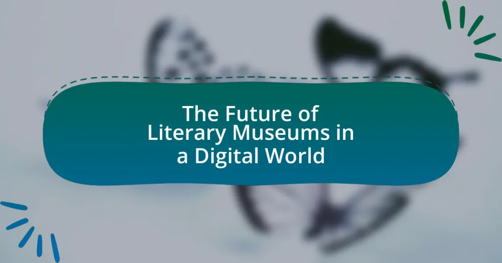 The Future of Literary Museums in a Digital World