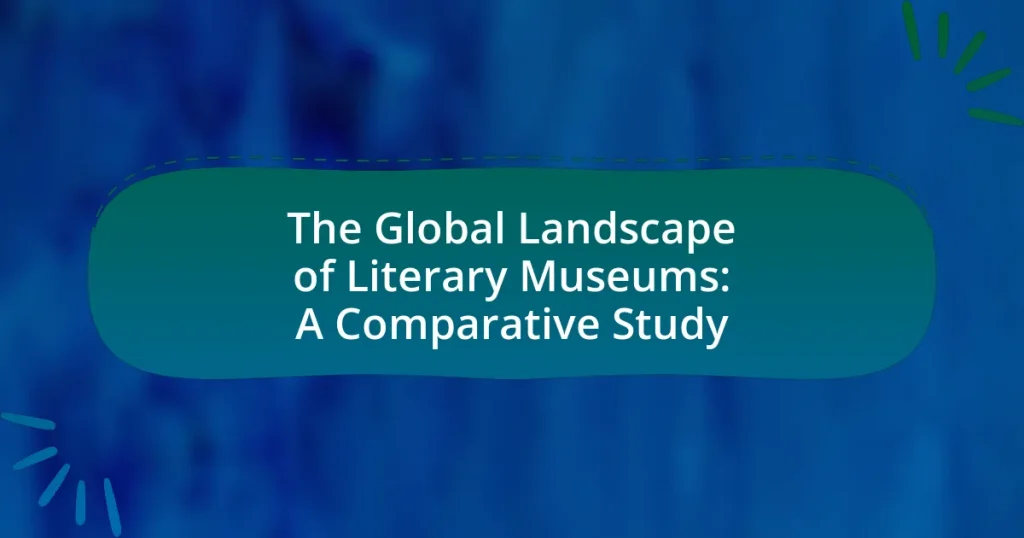 The Global Landscape of Literary Museums: A Comparative Study