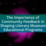 The Importance of Community Feedback in Shaping Literary Museum Educational Programs