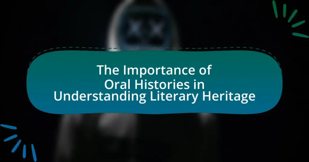 The Importance of Oral Histories in Understanding Literary Heritage