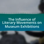 The Influence of Literary Movements on Museum Exhibitions