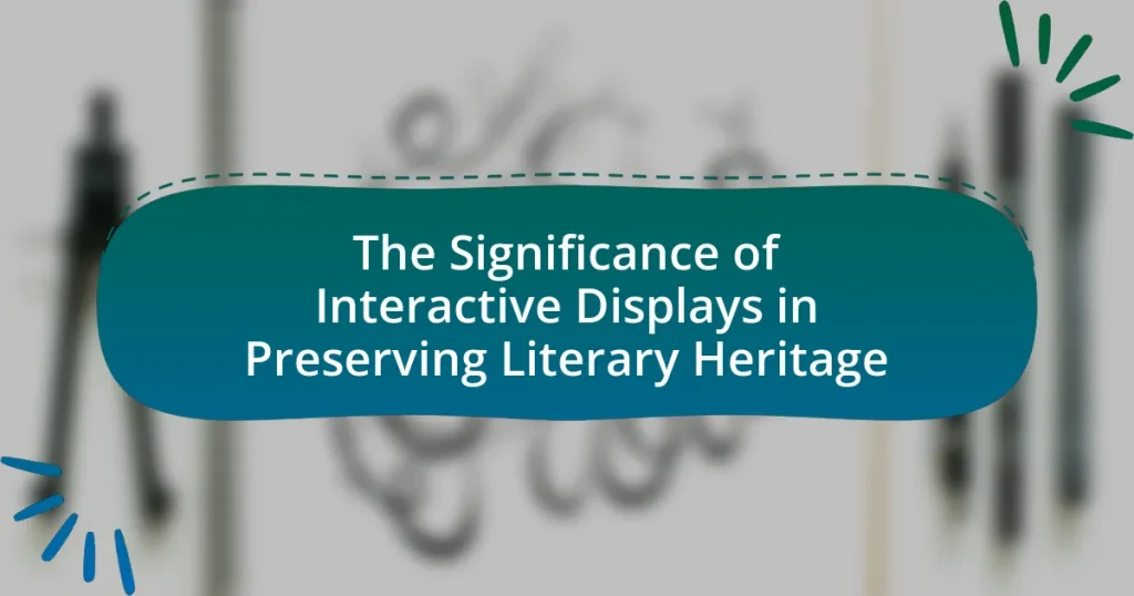 The Significance of Interactive Displays in Preserving Literary Heritage
