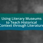Using Literary Museums to Teach Historical Context through Literature