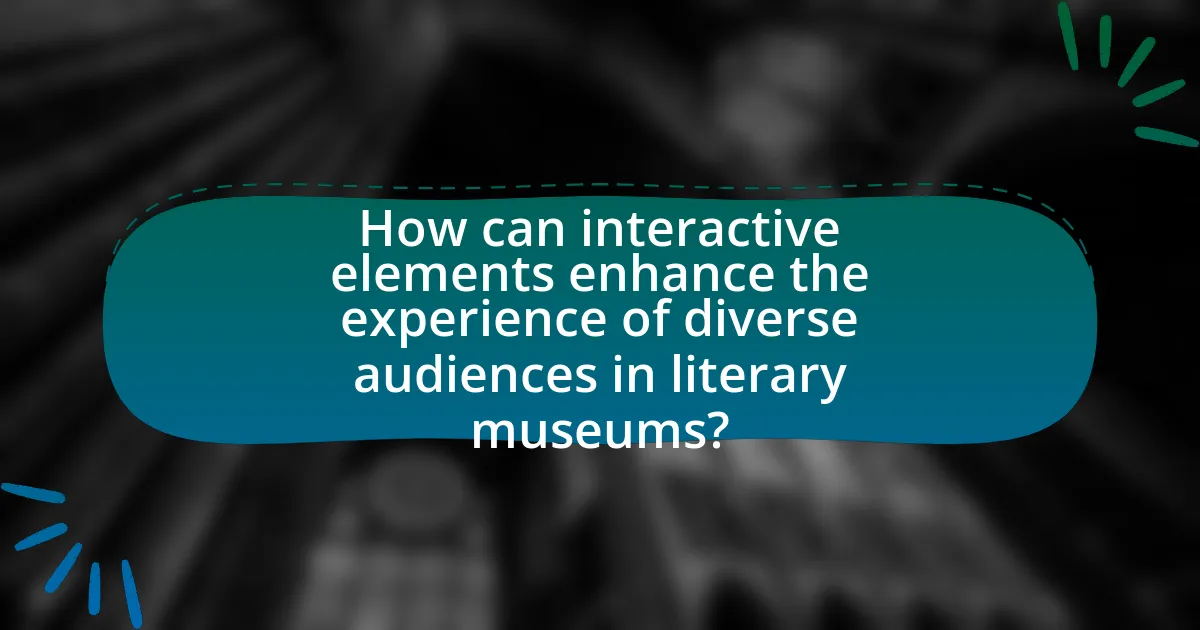 How can interactive elements enhance the experience of diverse audiences in literary museums?