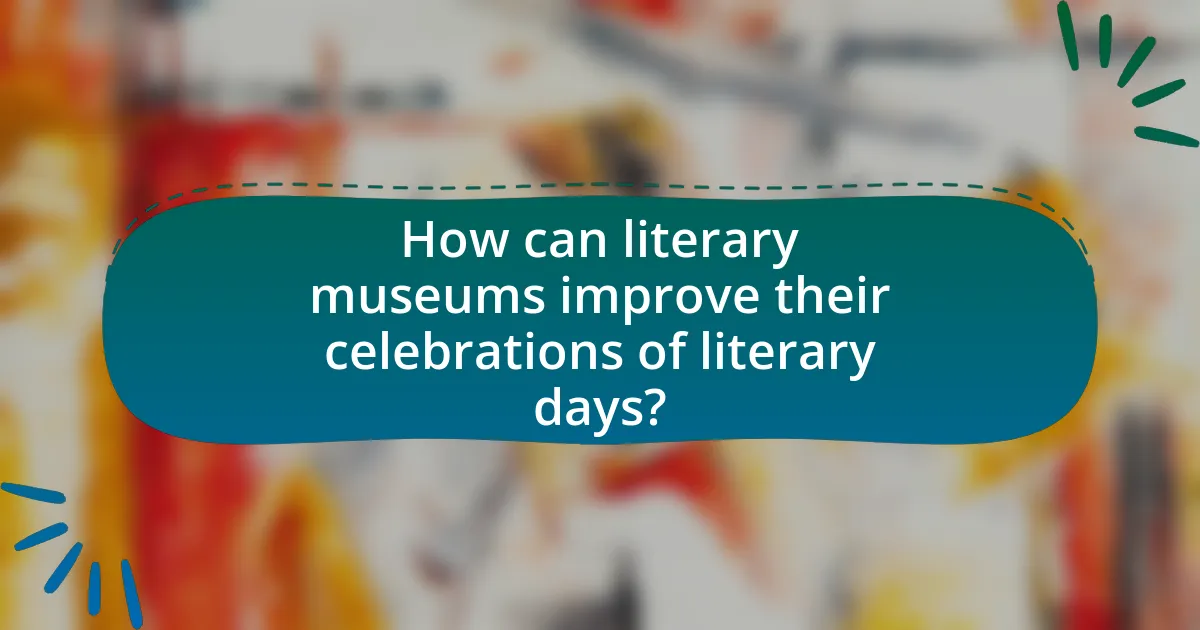 How can literary museums improve their celebrations of literary days?