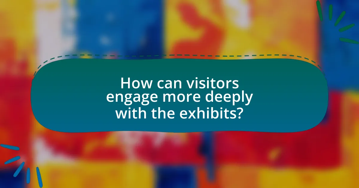 How can visitors engage more deeply with the exhibits?