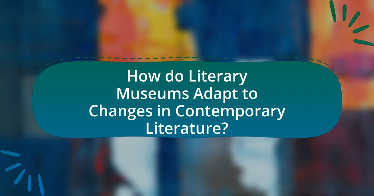 How do Literary Museums Adapt to Changes in Contemporary Literature?