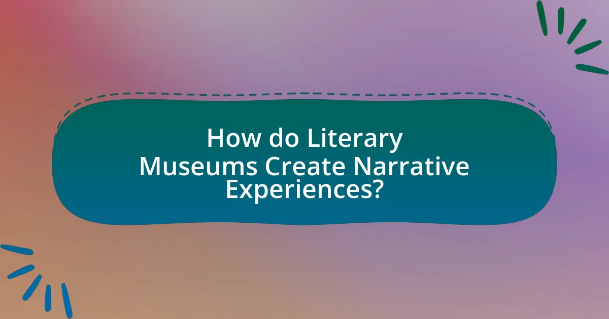How do Literary Museums Create Narrative Experiences?
