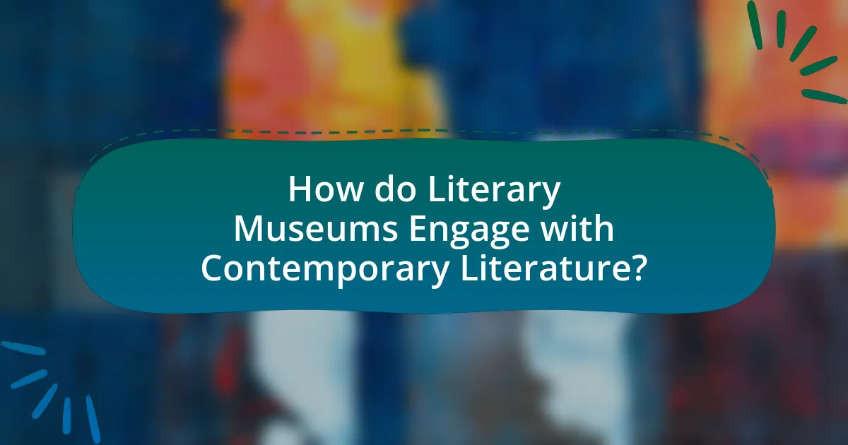 How do Literary Museums Engage with Contemporary Literature?