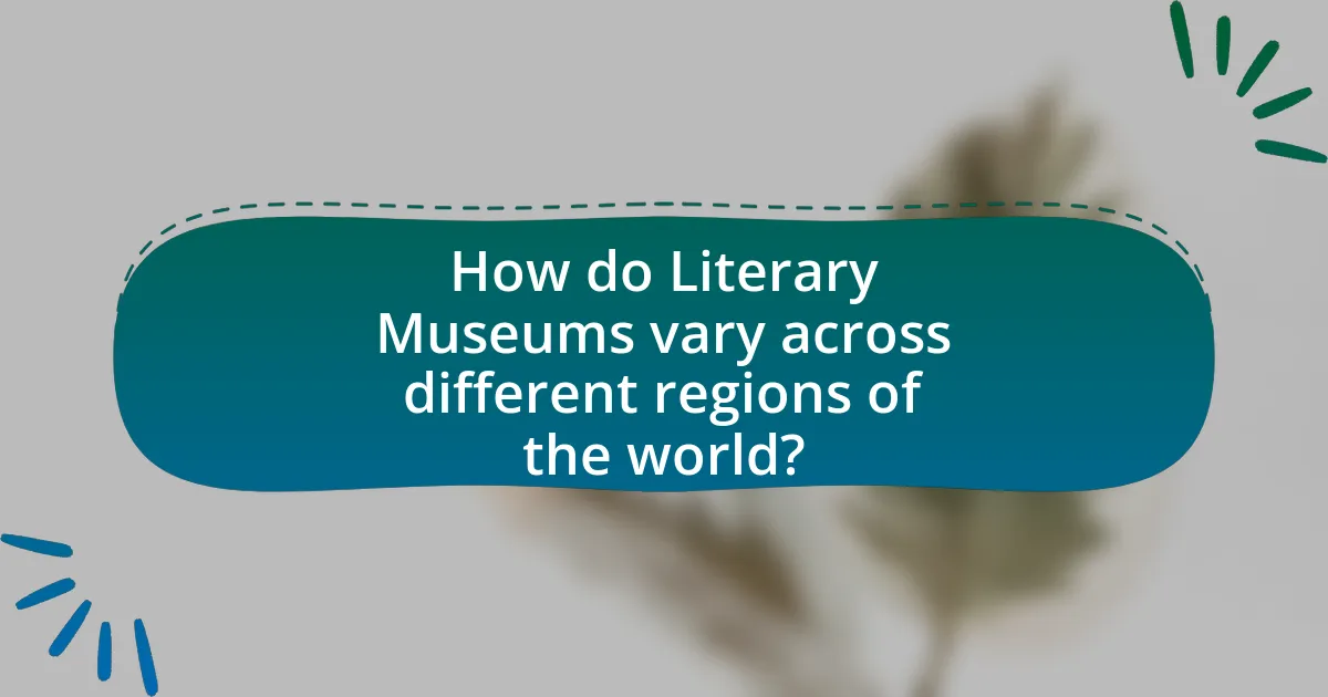 How do Literary Museums vary across different regions of the world?