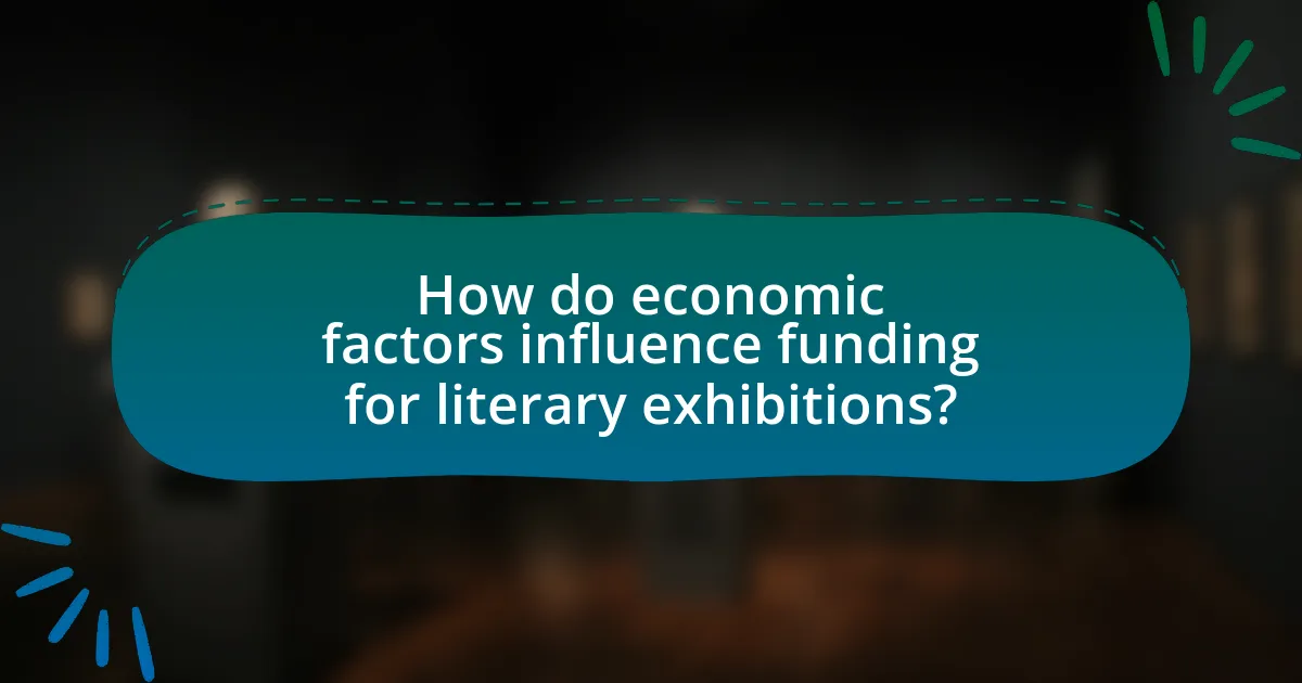 How do economic factors influence funding for literary exhibitions?
