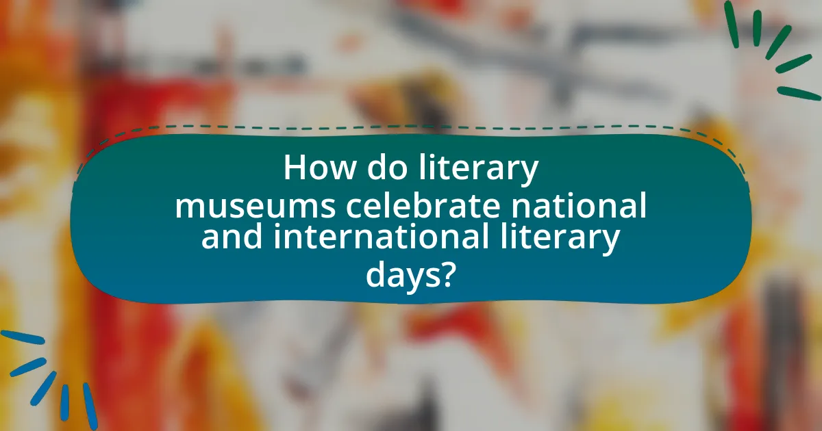 How do literary museums celebrate national and international literary days?