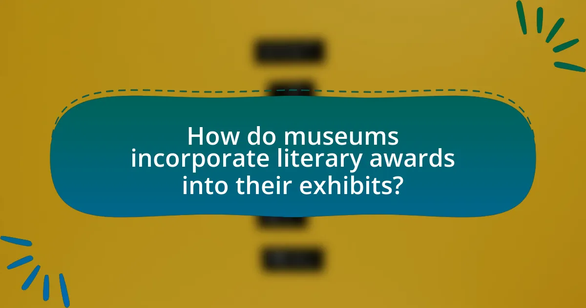 How do museums incorporate literary awards into their exhibits?
