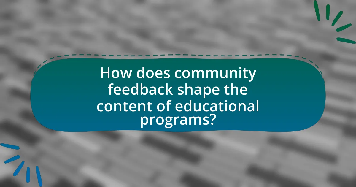 How does community feedback shape the content of educational programs?