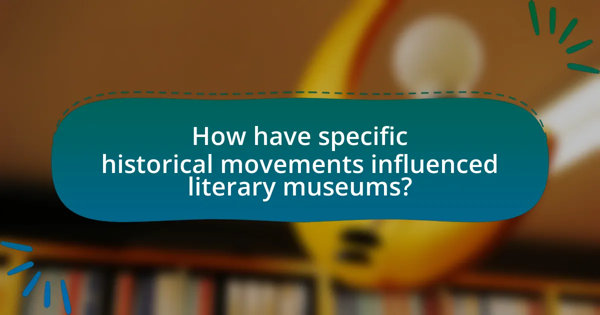 How have specific historical movements influenced literary museums?