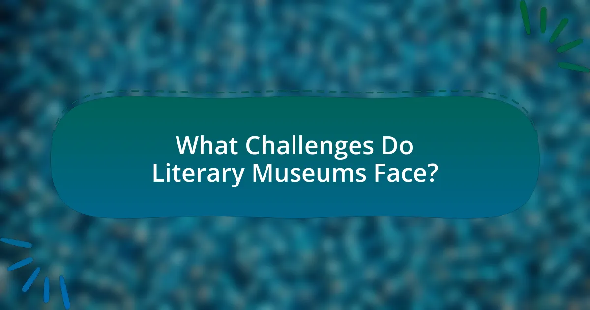 What Challenges Do Literary Museums Face?