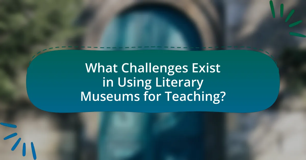 What Challenges Exist in Using Literary Museums for Teaching?
