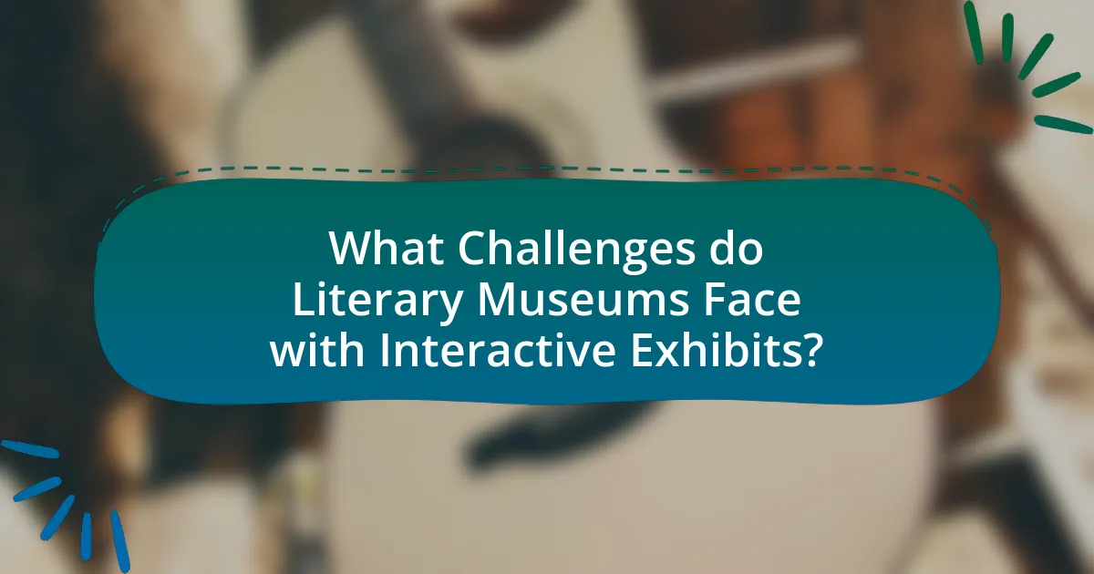 What Challenges do Literary Museums Face with Interactive Exhibits?