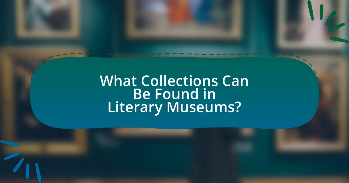 What Collections Can Be Found in Literary Museums?