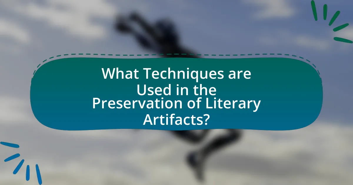 What Techniques are Used in the Preservation of Literary Artifacts?