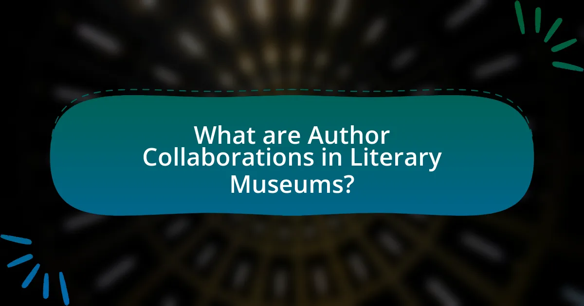 What are Author Collaborations in Literary Museums?