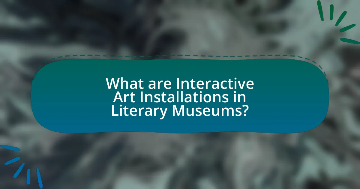 What are Interactive Art Installations in Literary Museums?
