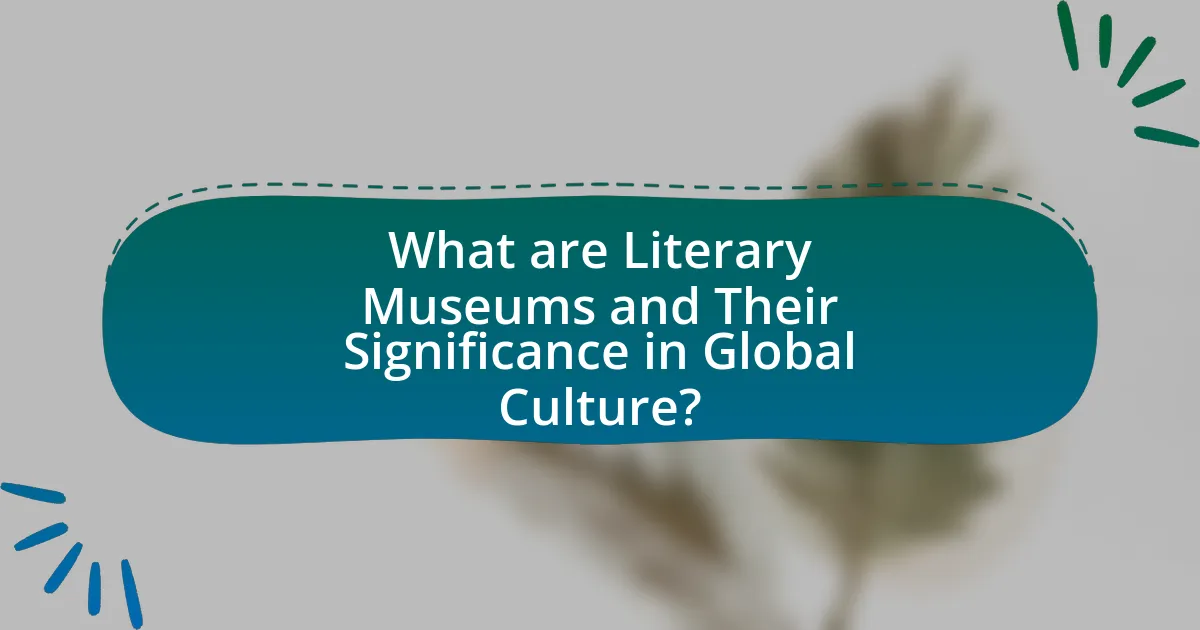 What are Literary Museums and Their Significance in Global Culture?