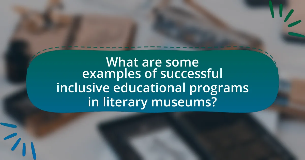 What are some examples of successful inclusive educational programs in literary museums?