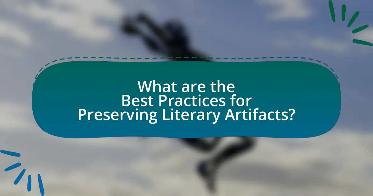 What are the Best Practices for Preserving Literary Artifacts?