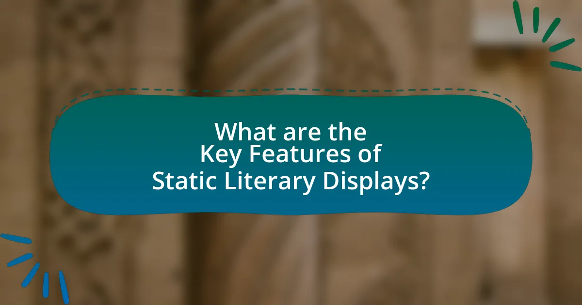 What are the Key Features of Static Literary Displays?