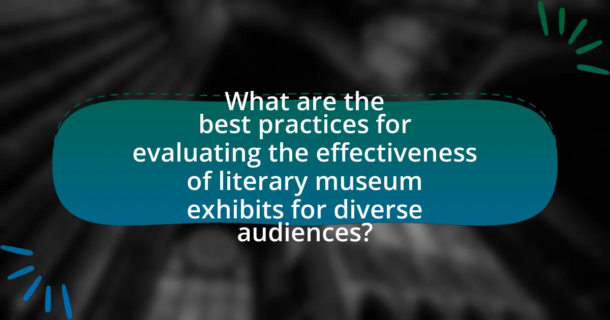What are the best practices for evaluating the effectiveness of literary museum exhibits for diverse audiences?