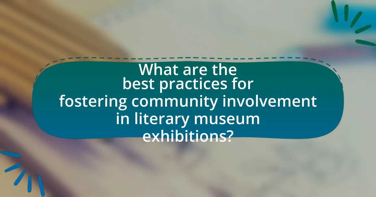 What are the best practices for fostering community involvement in literary museum exhibitions?