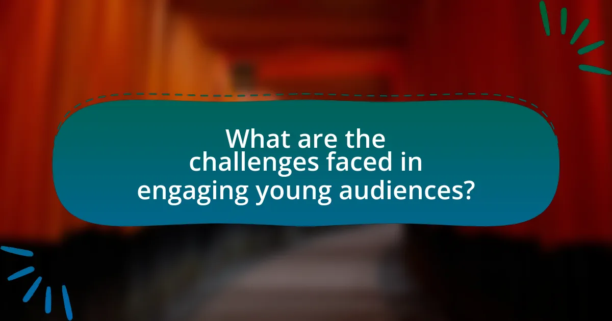 What are the challenges faced in engaging young audiences?