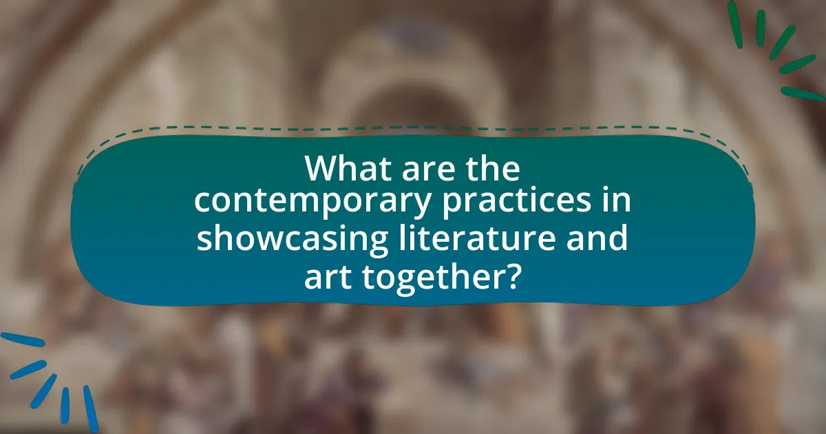 What are the contemporary practices in showcasing literature and art together?