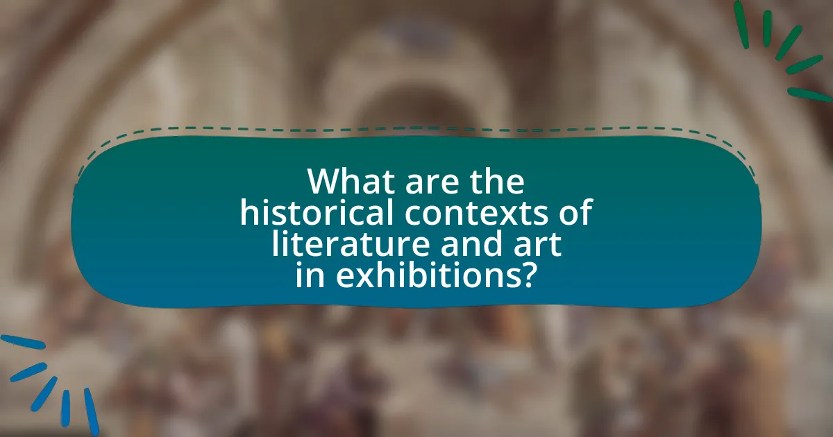 What are the historical contexts of literature and art in exhibitions?