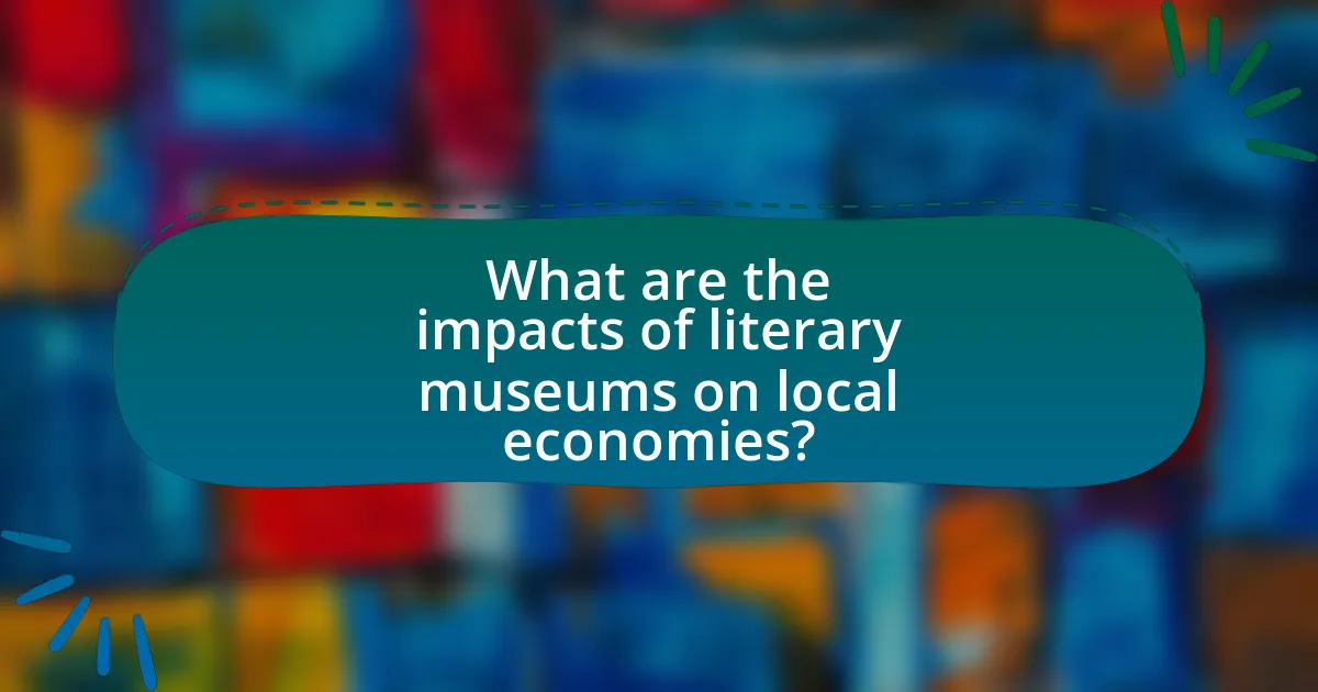 What are the impacts of literary museums on local economies?