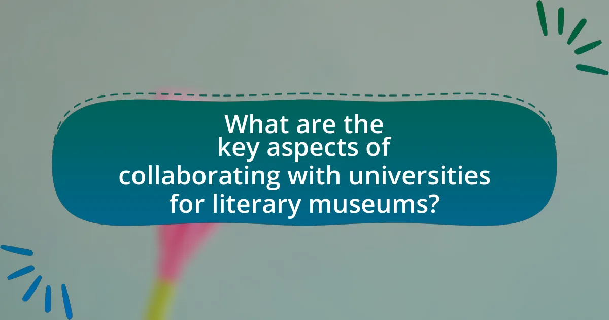 What are the key aspects of collaborating with universities for literary museums?