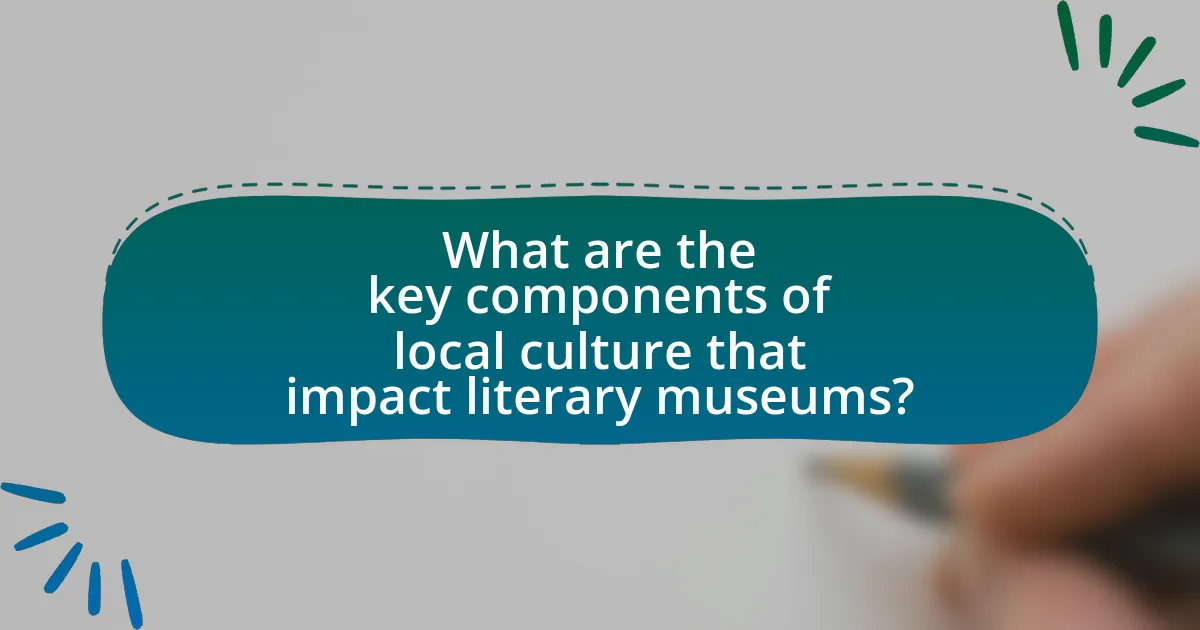 What are the key components of local culture that impact literary museums?